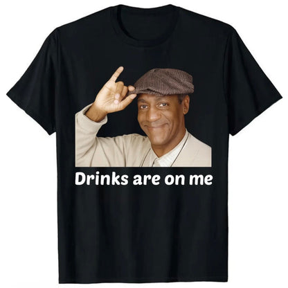 Drinks Are On Me T-Shirt/Sweatshirt/Hoodie